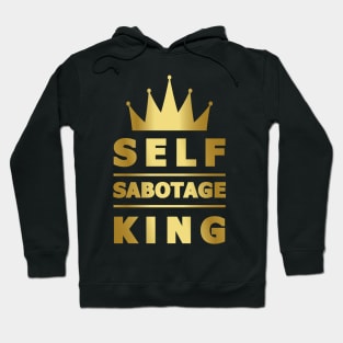 Self Sabotage King Hoodie